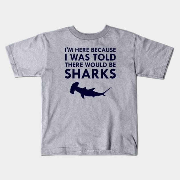 I Was Told There Would Be Sharks Hammerhead Shark Kids T-Shirt by FlashMac